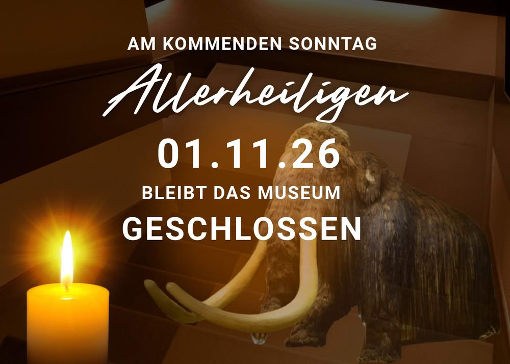 Museum geschlossen am Sonntag, 01.11. (Allerheiligen)